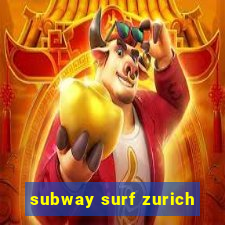 subway surf zurich